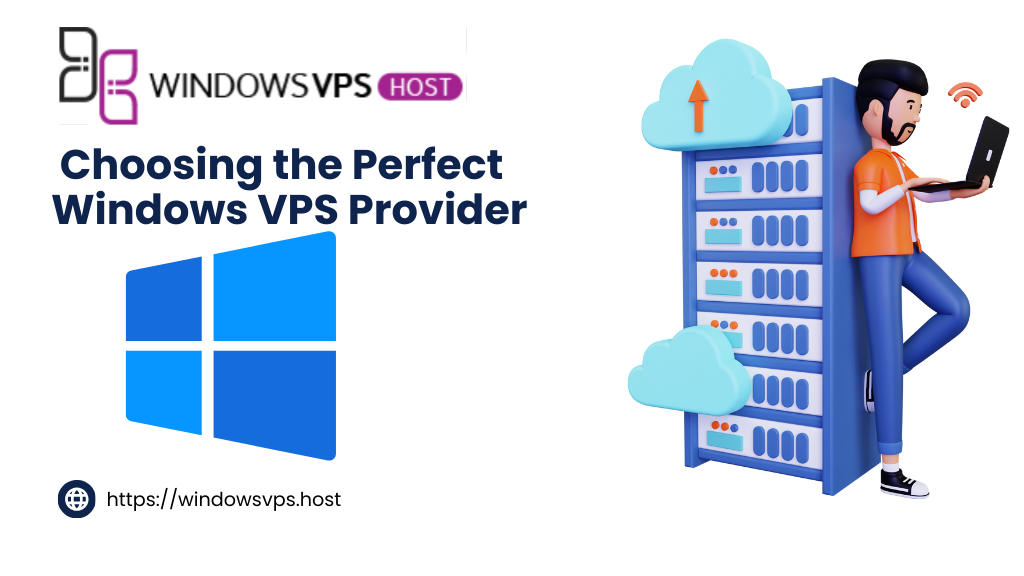 Choosing the Perfect Windows VPS Provider